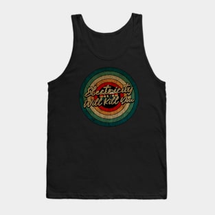 Electricity Will Kill You - Vintage Circle kaset Tank Top